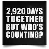 8th Anniversary 2,920 Days Together But Who's Counting - Poster Square