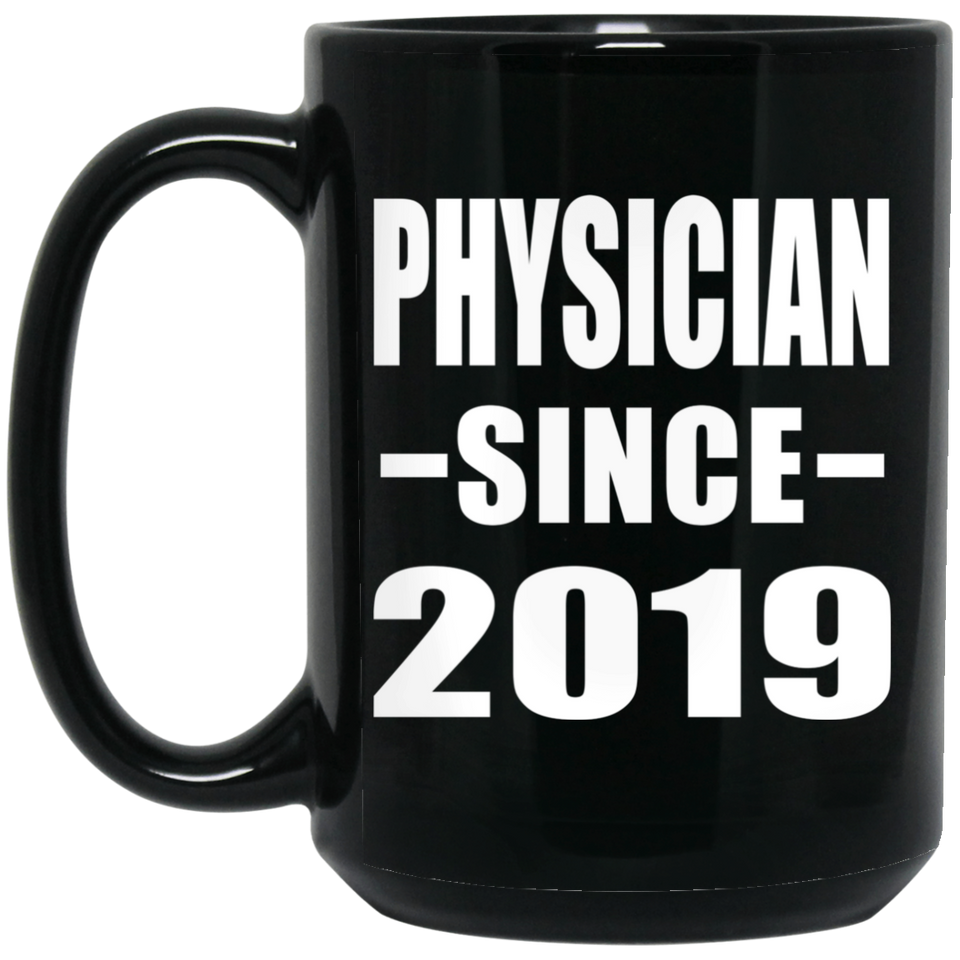 Physician Since 2019 - 15oz Coffee Mug Black