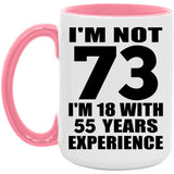 73rd Birthday I'm Not 73 I'm 18 With 55 Years Experience - 15oz Accent Mug Pink
