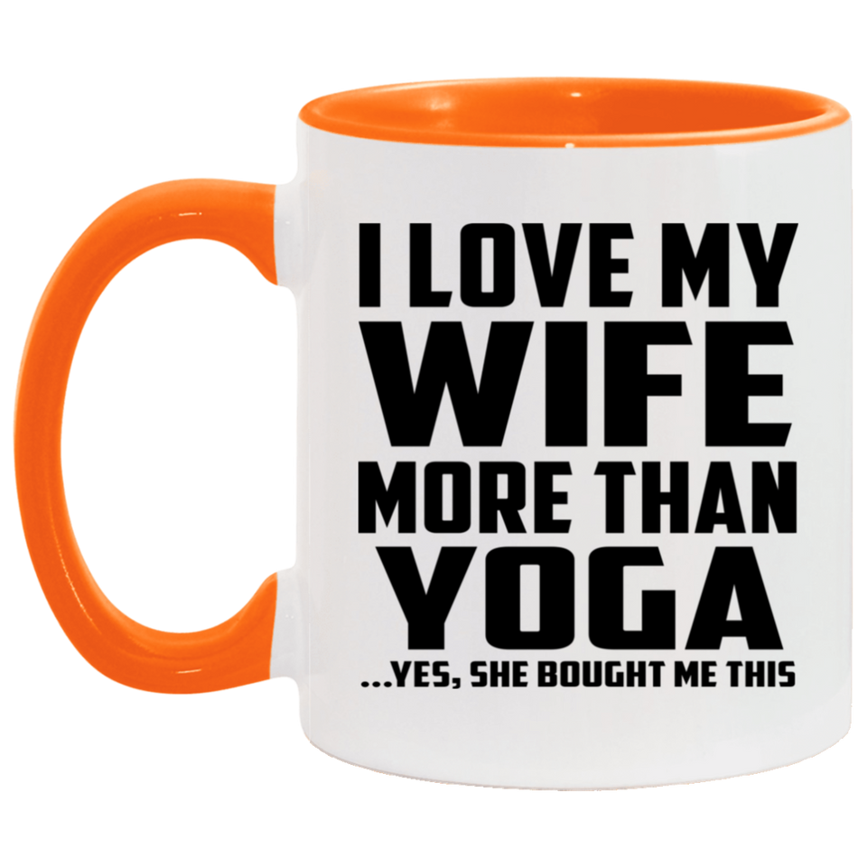 I Love My Wife More Than Yoga - 11oz Accent Mug Orange