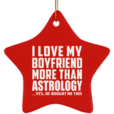 I Love My Boyfriend More Than Astrology - Star Ornament