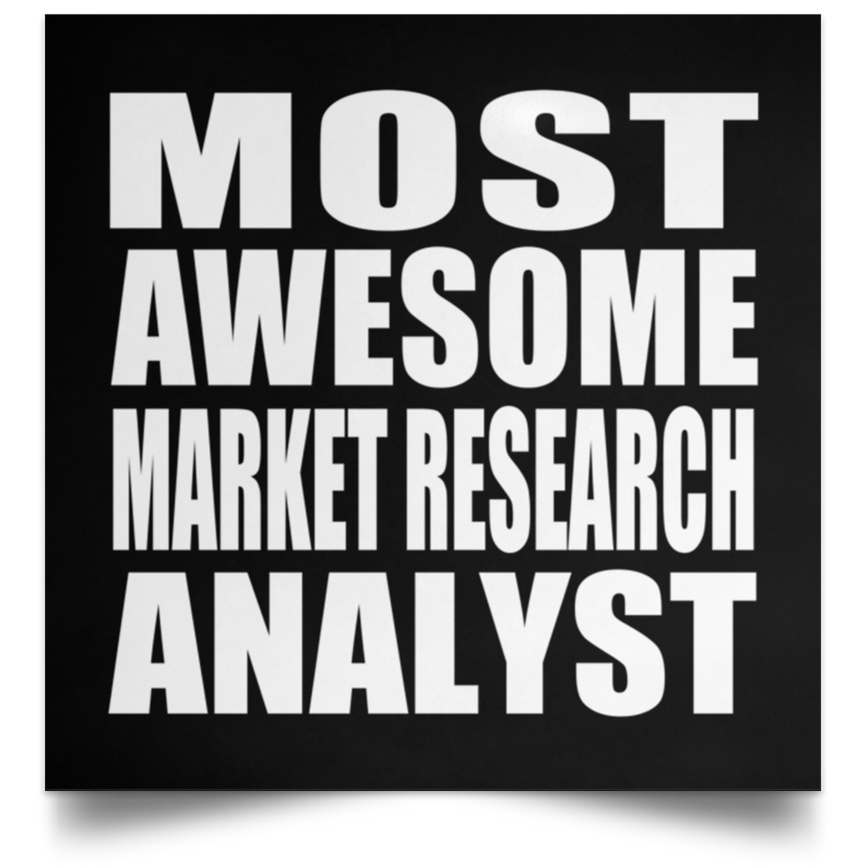 Most Awesome Market Research Analyst - Poster Square
