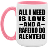All I Need Is Love And A Rafeiro Do Alentejo - 15oz Accent Mug Pink