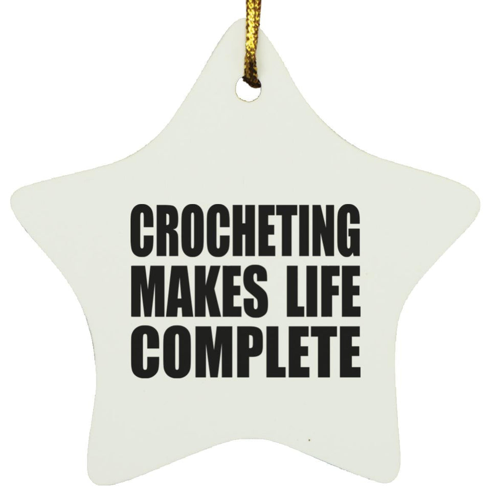 Crocheting Makes Life Complete - Star Ornament