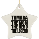 Tamara The Mom The Hero The Legend - Star Ornament