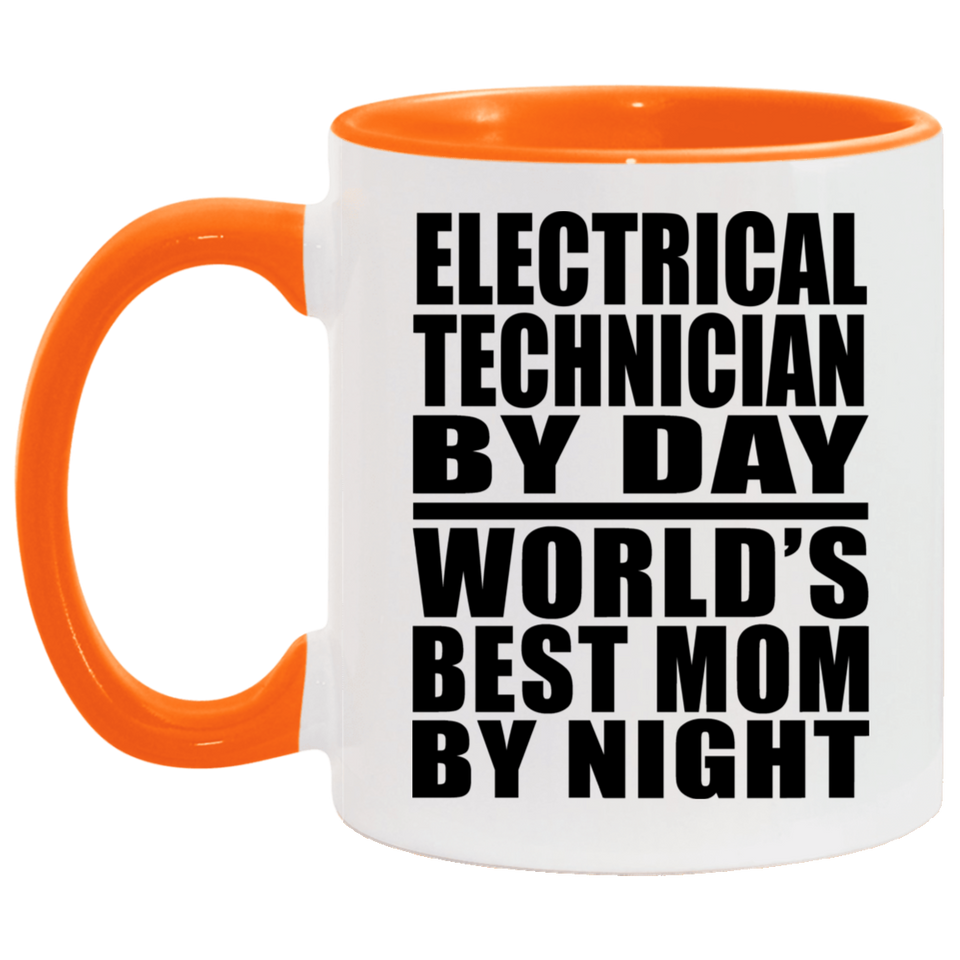 Electrical Technician By Day World's Best Mom By Night - 11oz Accent Mug Orange