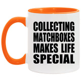 Collecting Matchboxes Makes Life Special - 11oz Accent Mug Orange
