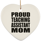 Proud Teaching Assistant Mom - Heart Ornament