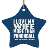 I Love My Wife More Than Punchball - Star Ornament