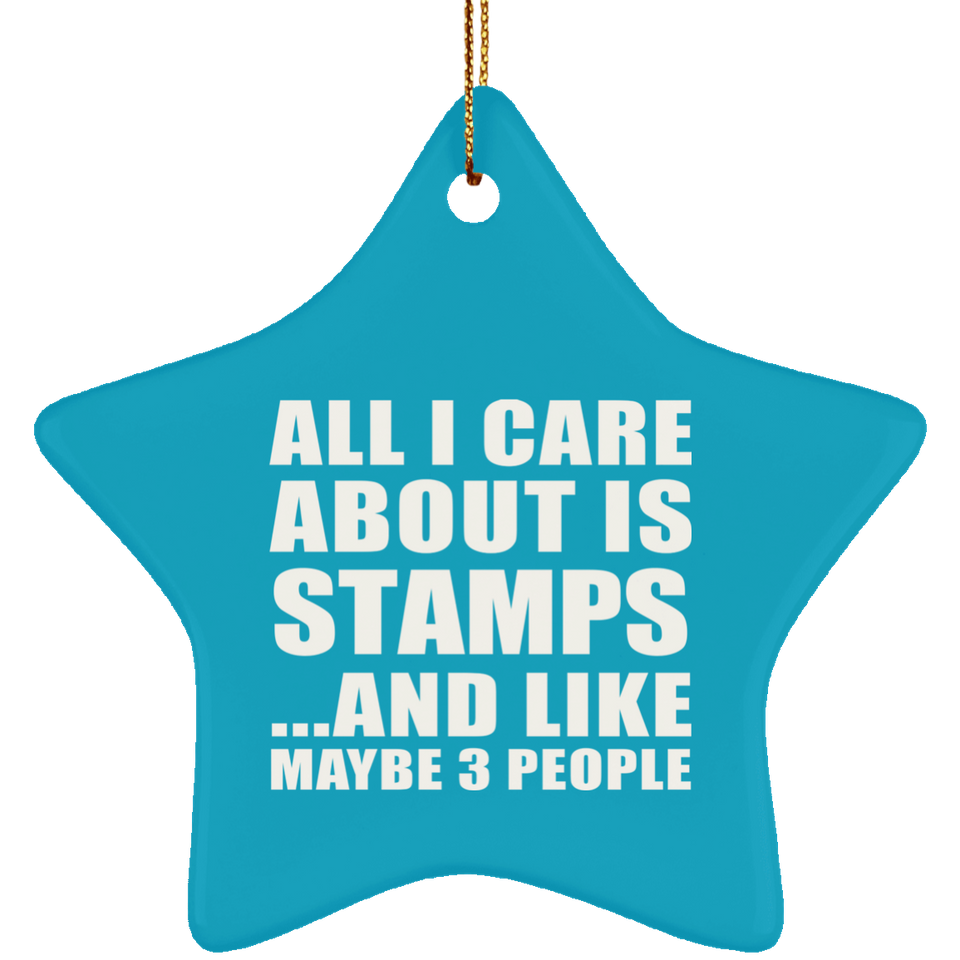 All I Care About Is Stamps - Star Ornament
