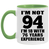 94th Birthday I'm Not 94 I'm 18 With 76 Years Experience - 11oz Accent Mug Green