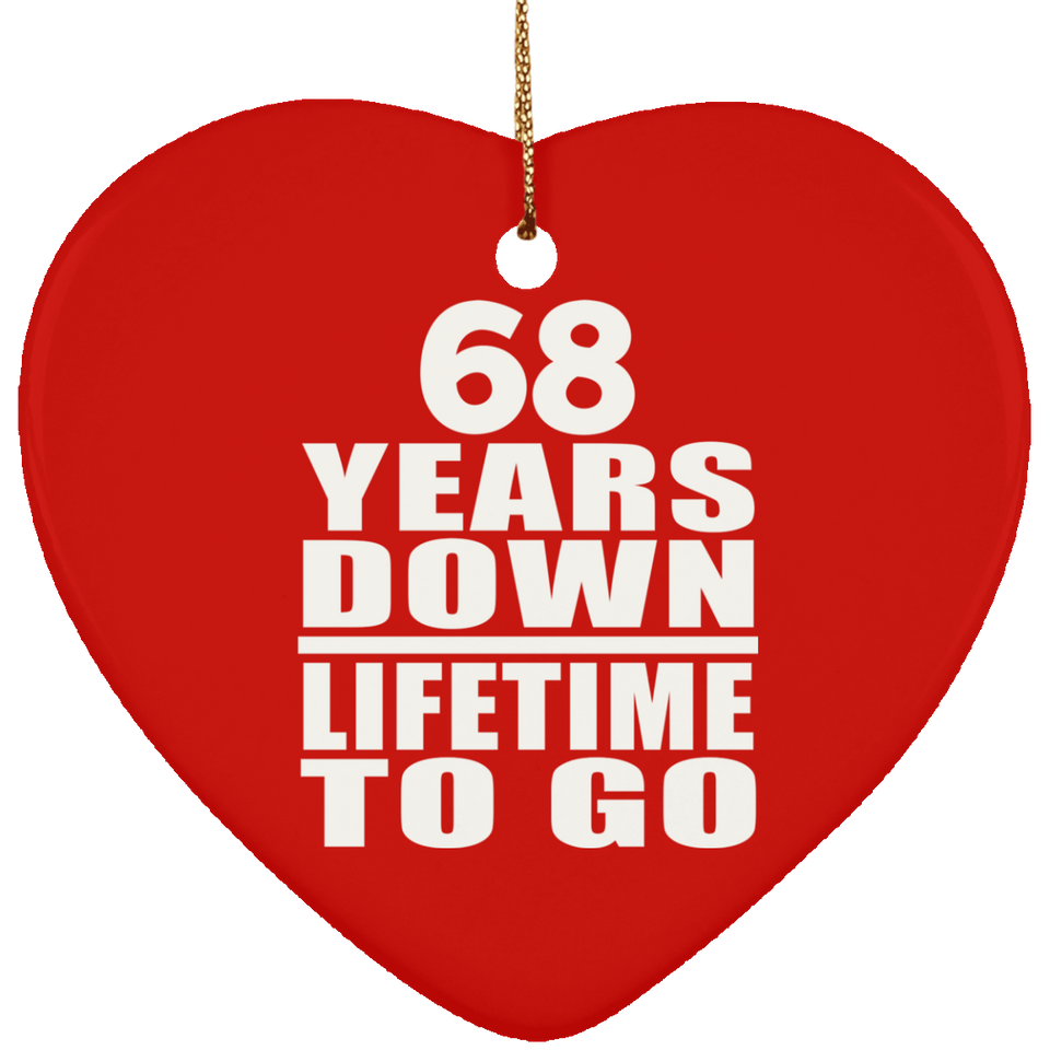 68th Anniversary 68 Years Down Lifetime To Go - Heart Ornament