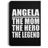 Angela The Mom The Hero The Legend - Canvas Portrait