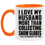 I Love My Husband More Than Collecting Snow Globes - 11oz Accent Mug Orange