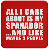 All I Care About Is My Spanador - Drink Coaster