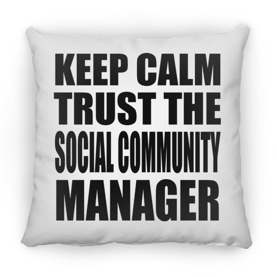 Keep Calm and Trust The Social Community Manager - Throw Pillow