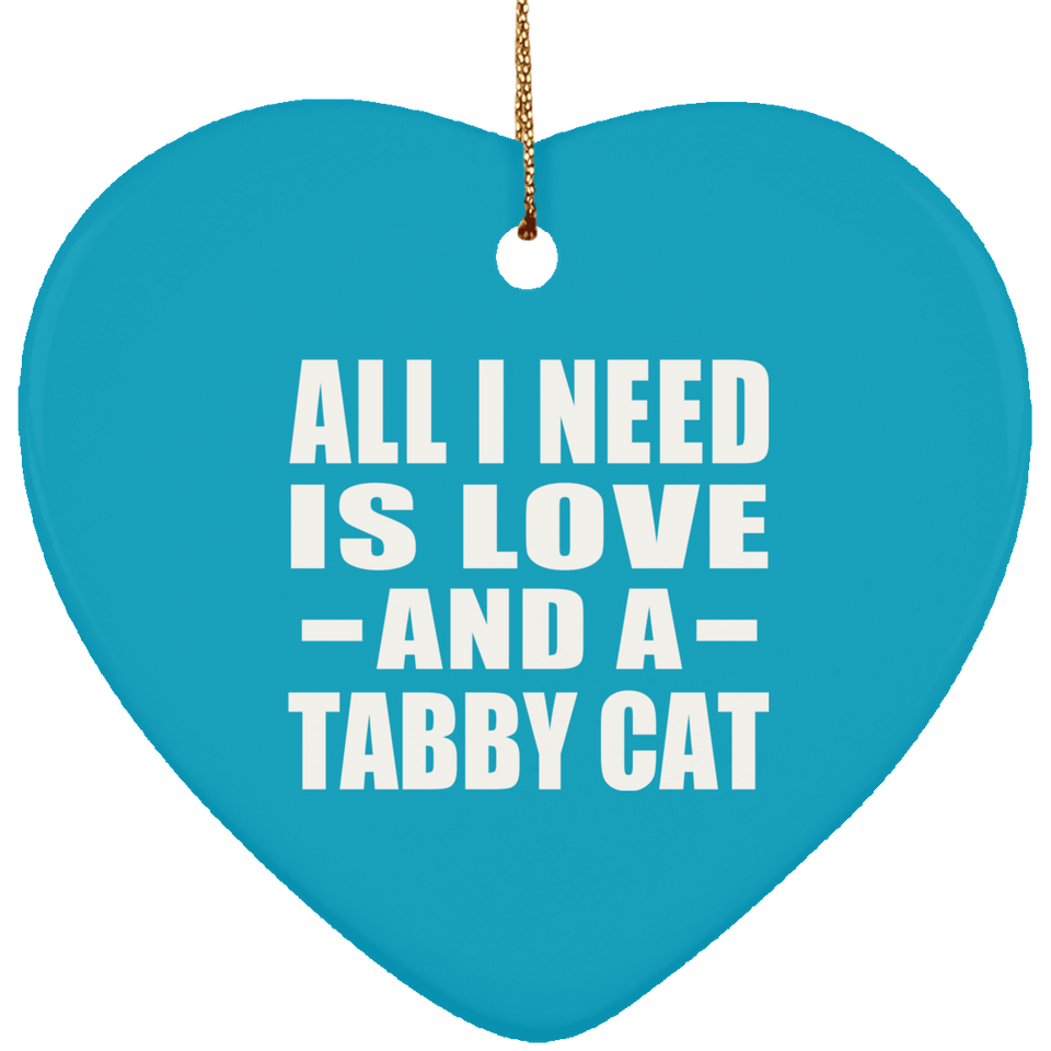 All I Need Is Love And A Tabby Cat - Heart Ornament