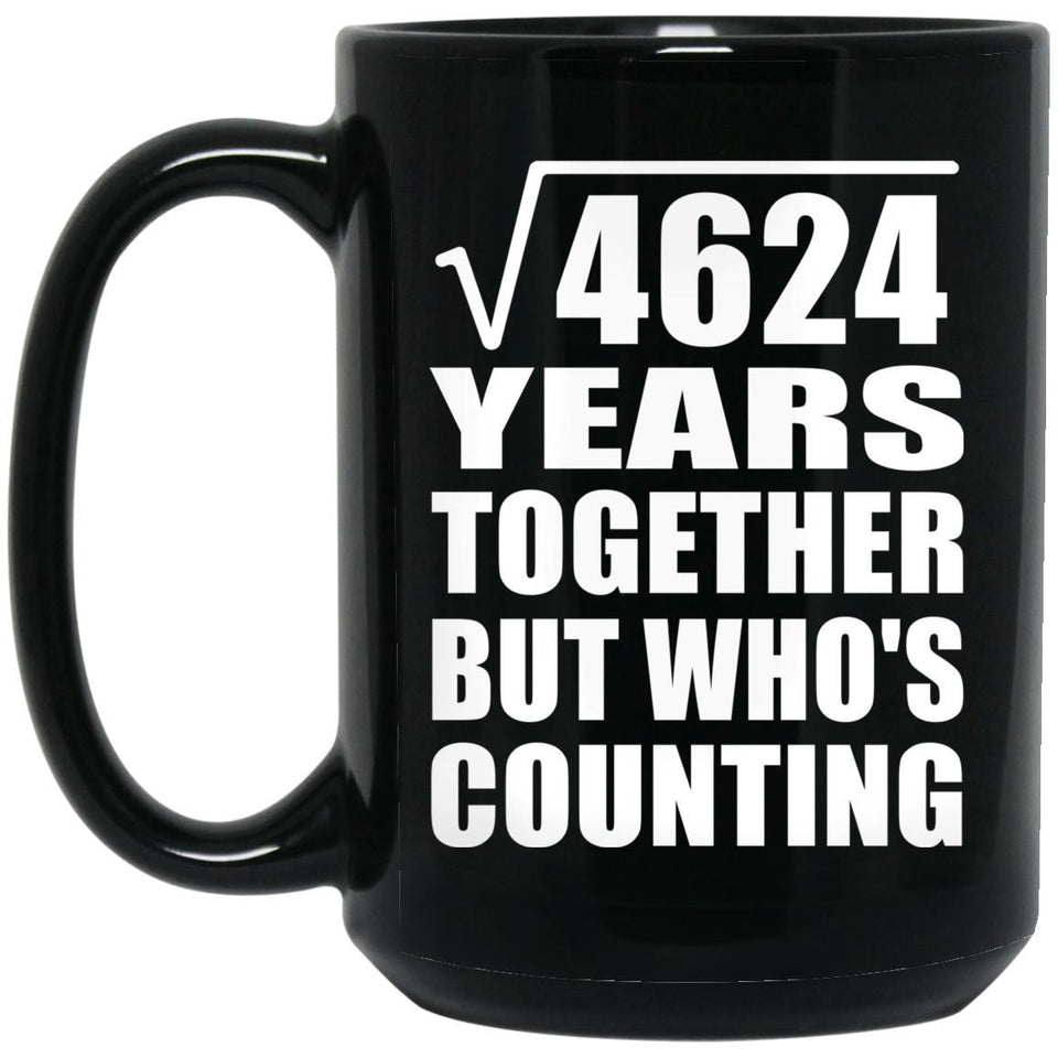 68th Anniversary Square Root of 4624 Years Who's Counting - 15oz Coffee Mug Black