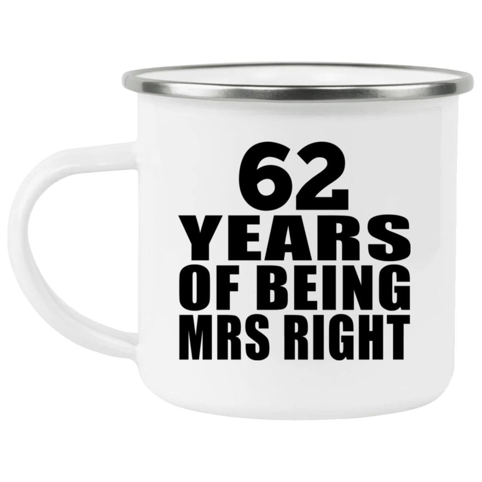 62nd Anniversary 62 Years Of Being Mrs Right - 12oz Camping Mug