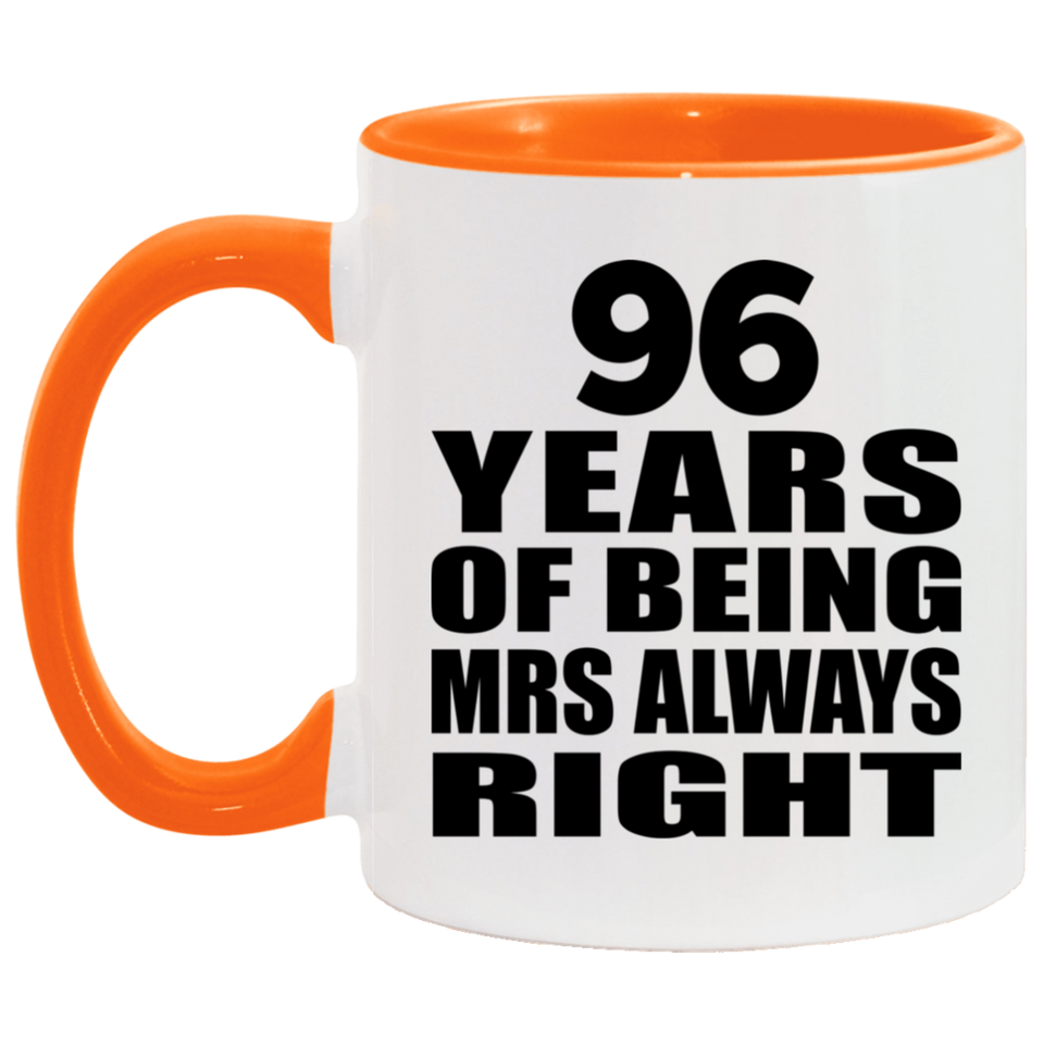 96th Anniversary 96 Years of Being Mrs Always Right - 11oz Accent Mug Orange