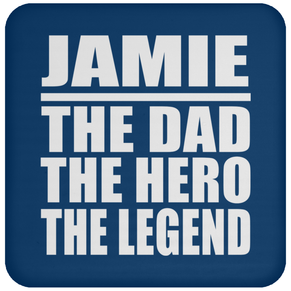 Jamie The Dad The Hero The Legend - Drink Coaster