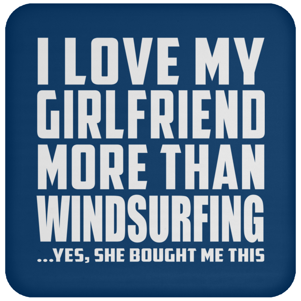 I Love My Girlfriend More Than Windsurfing - Drink Coaster