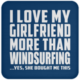 I Love My Girlfriend More Than Windsurfing - Drink Coaster
