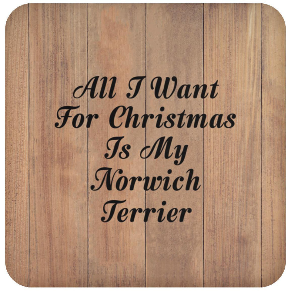 All I Want For Christmas Is My Norwich Terrier - Drink Coaster C