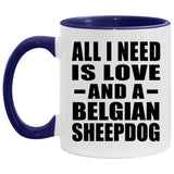 All I Need Is Love And A Belgian Sheepdog - 11oz Accent Mug Purple
