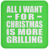 All I Want For Christmas Is More Grilling - Coaster
