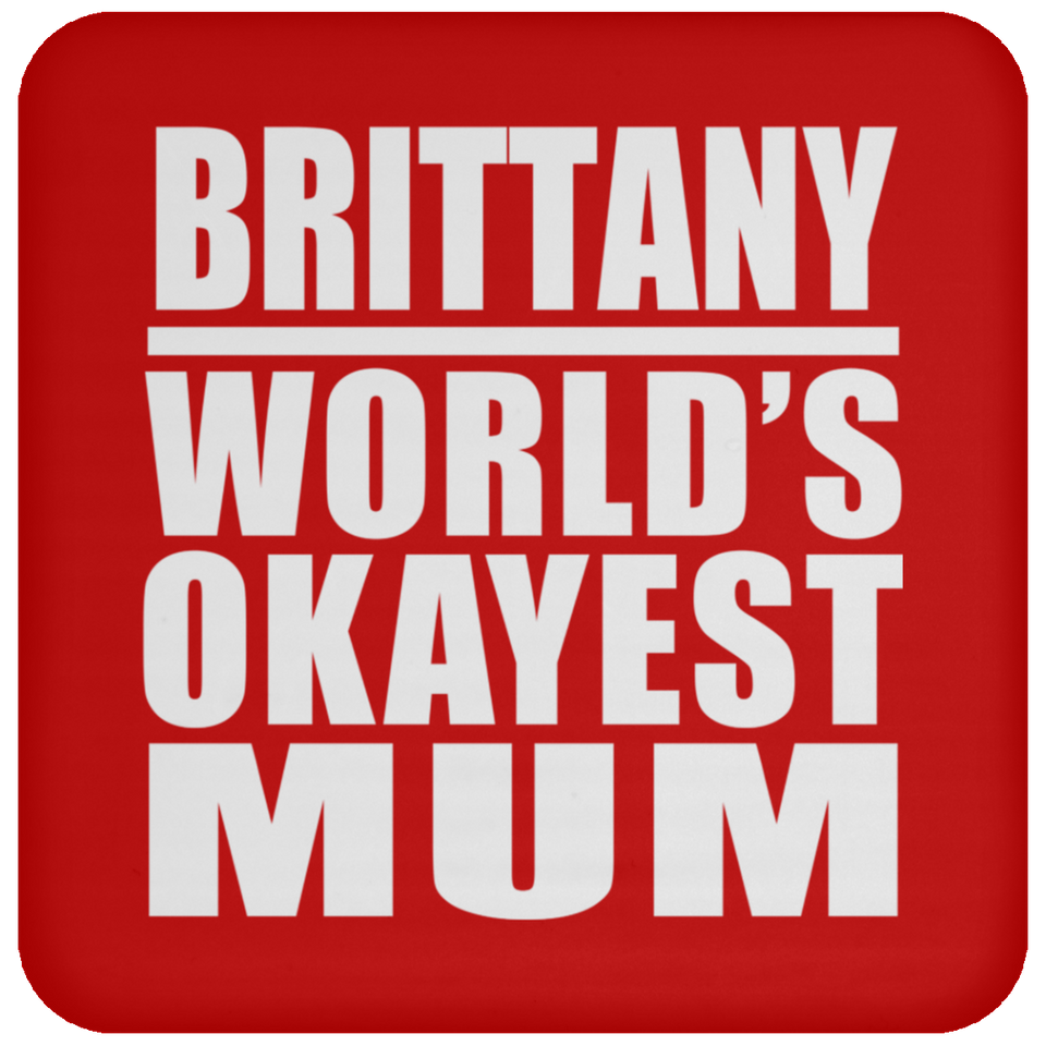 Brittany World's Okayest Mum - Drink Coaster