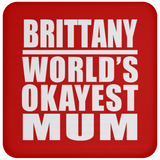 Brittany World's Okayest Mum - Drink Coaster