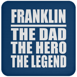 Franklin The Dad The Hero The Legend - Drink Coaster