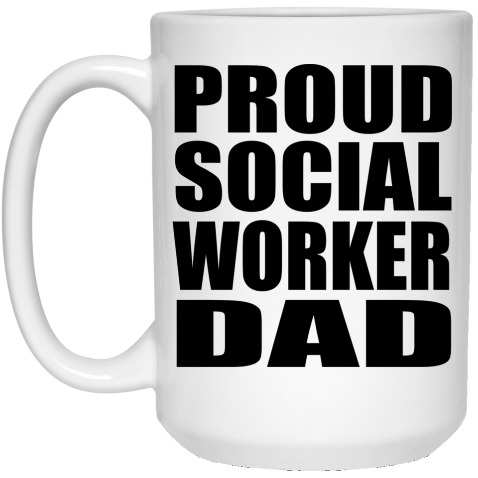 Proud Social Worker Dad - 15oz Coffee Mug