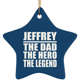 Jeffrey The Dad The Hero The Legend - Star Ornament