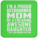 Proud Astronomer Mom Of Awesome Daughter - Drink Coaster
