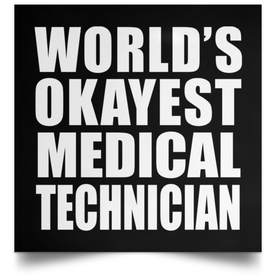World's Okayest Medical Technician - Poster Square