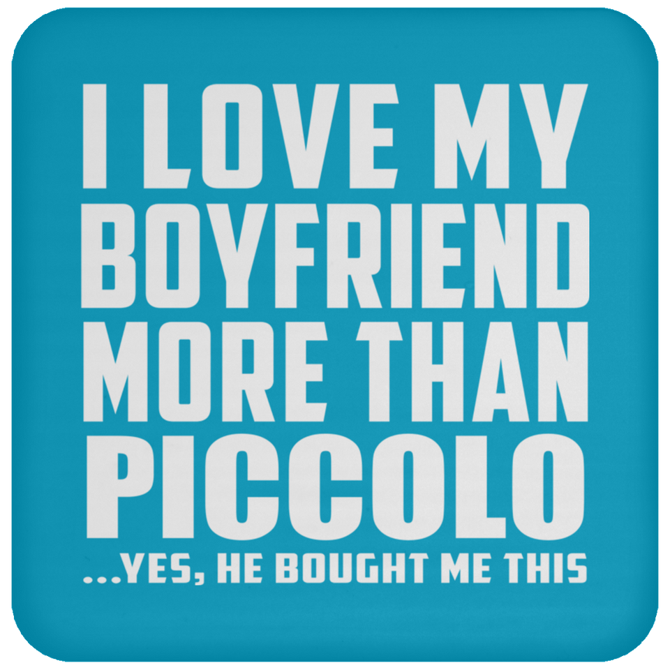 I Love My Boyfriend More Than Piccolo - Drink Coaster