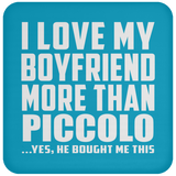 I Love My Boyfriend More Than Piccolo - Drink Coaster