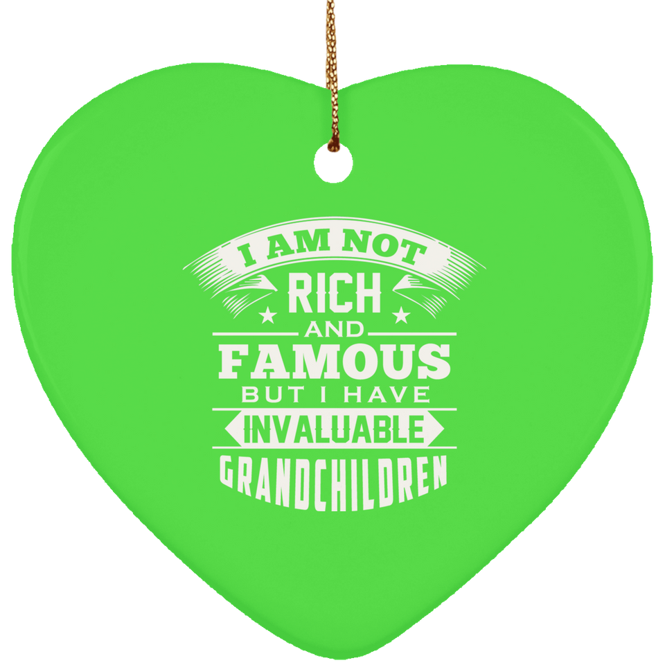 I Am Not Rich & Famous, But I Have Invaluable Grandchildren - Heart Ornament