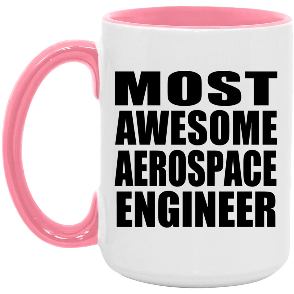 Most Awesome Aerospace Engineer - 15oz Accent Mug Pink