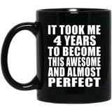 4th Birthday Took 4 Years To Become Awesome & Perfect - 11 Oz Coffee Mug Black