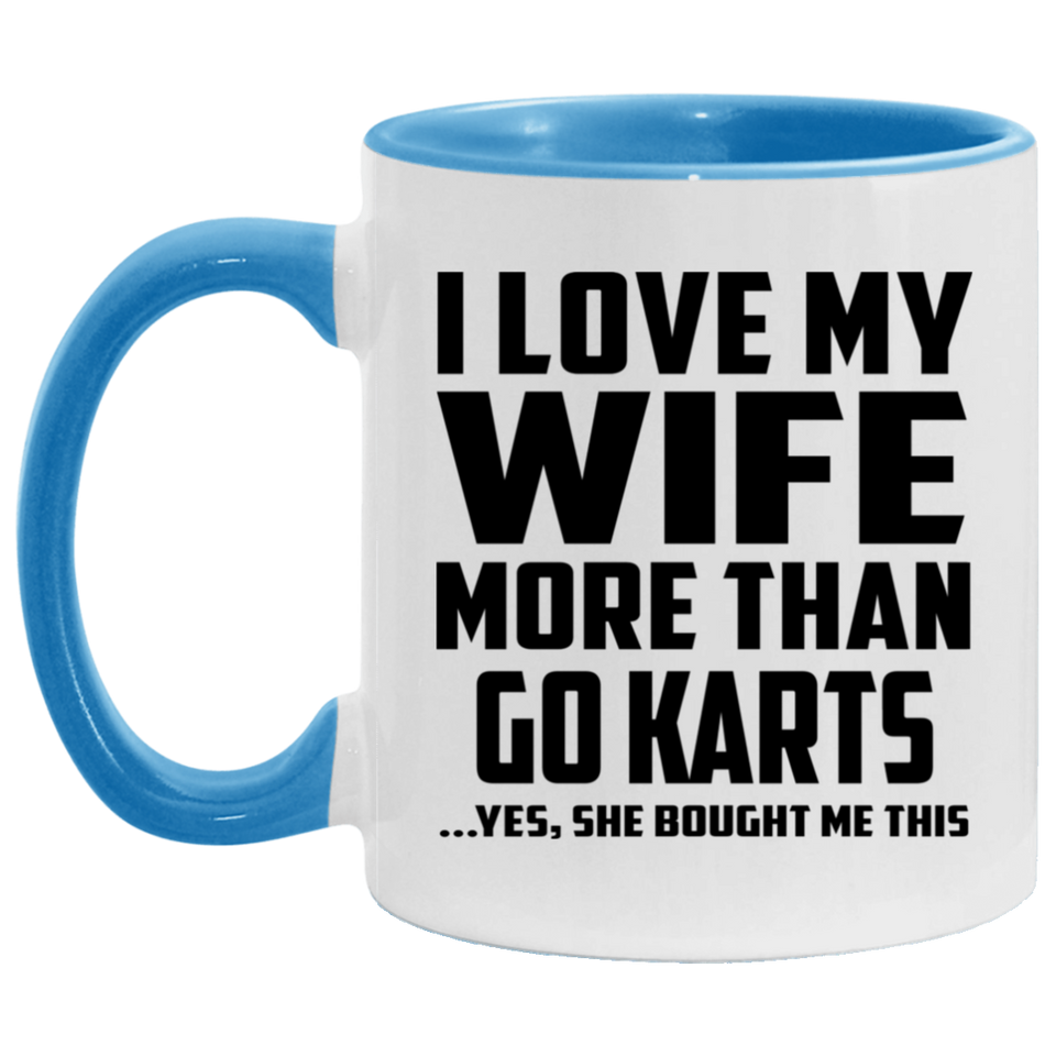 I Love My Wife More Than Go Karts - 11oz Accent Mug Blue