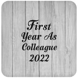 First Year As Colleague 2022 - Drink Coaster F