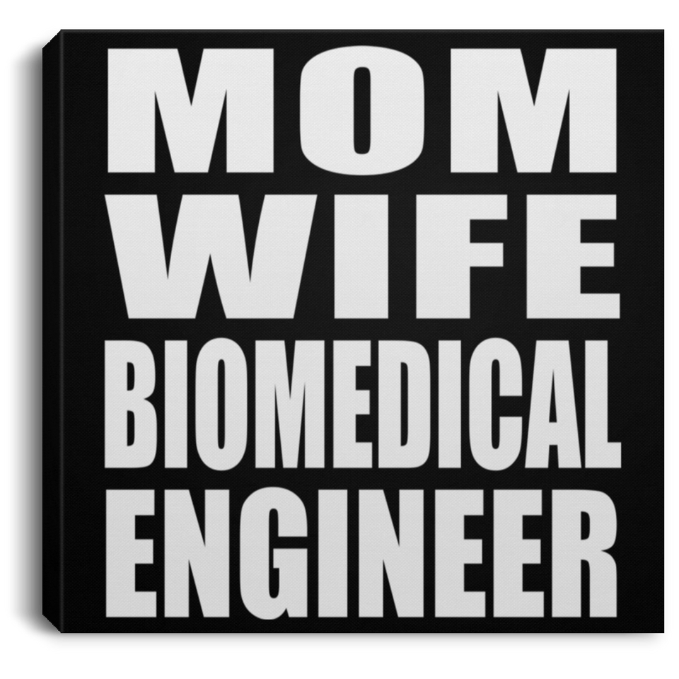 Mom Wife Biomedical Engineer - Canvas Square