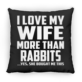 I Love My Wife More Than Rabbits - Throw Pillow Black