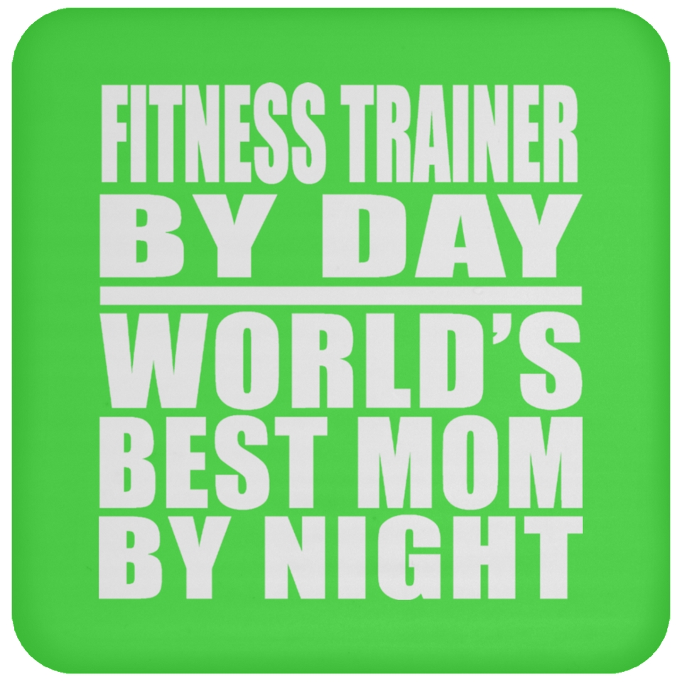 Fitness Trainer By Day World's Best Mom By Night - Drink Coaster
