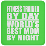 Fitness Trainer By Day World's Best Mom By Night - Drink Coaster