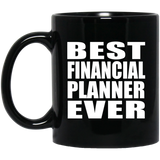 Best Financial Planner Ever - 11 Oz Coffee Mug Black