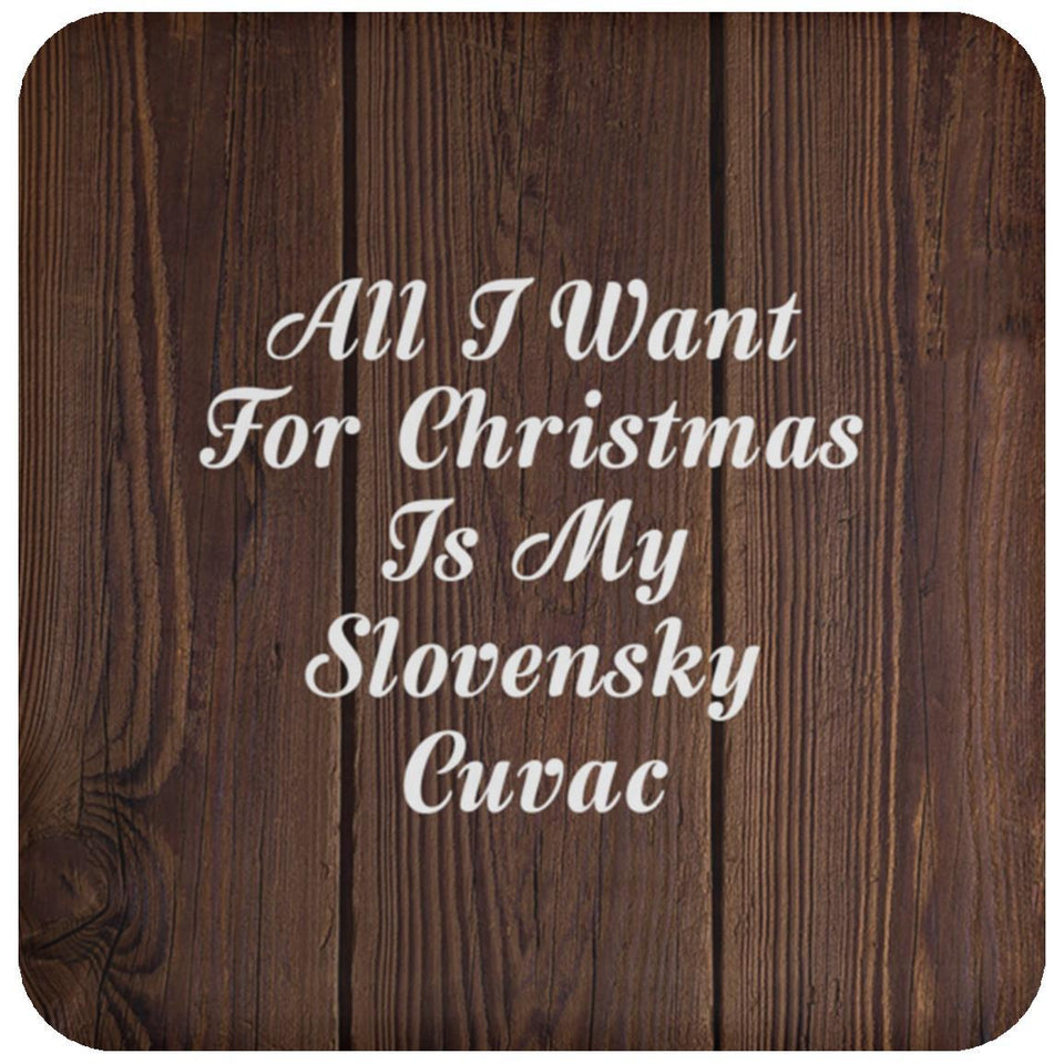 All I Want For Christmas Is My Slovensky Cuvac - Drink Coaster D